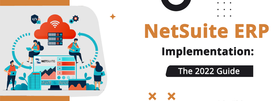 Follow NetSuite Implementation 2022 Guide with Acclaimed NetSuite Implementation Partners