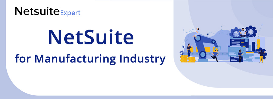 Get NetSuite for Manufacturers to Redefine Production Performance