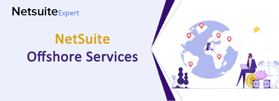 Explore NetSuite Offshore Services Offerings and Manage Your Businesses from Anywhere, Anytime